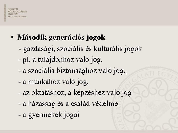  • Második generációs jogok - gazdasági, szociális és kulturális jogok - pl. a