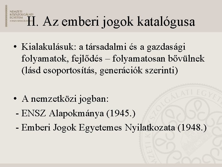 II. Az emberi jogok katalógusa • Kialakulásuk: a társadalmi és a gazdasági folyamatok, fejlődés