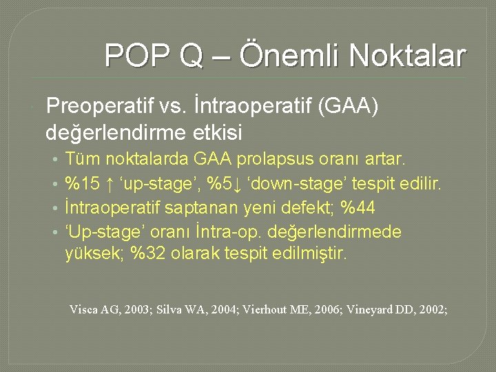 POP Q – Önemli Noktalar Preoperatif vs. İntraoperatif (GAA) değerlendirme etkisi • • Tüm