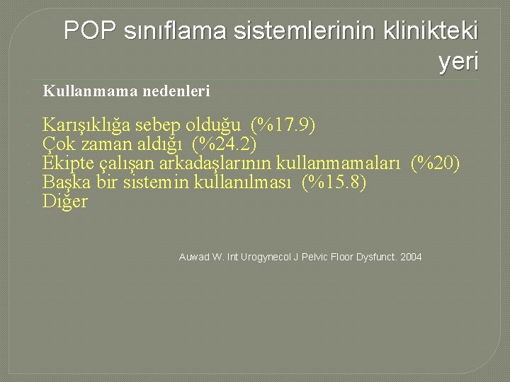 POP sınıflama sistemlerinin klinikteki yeri Kullanmama nedenleri Karışıklığa sebep olduğu (%17. 9) Çok zaman