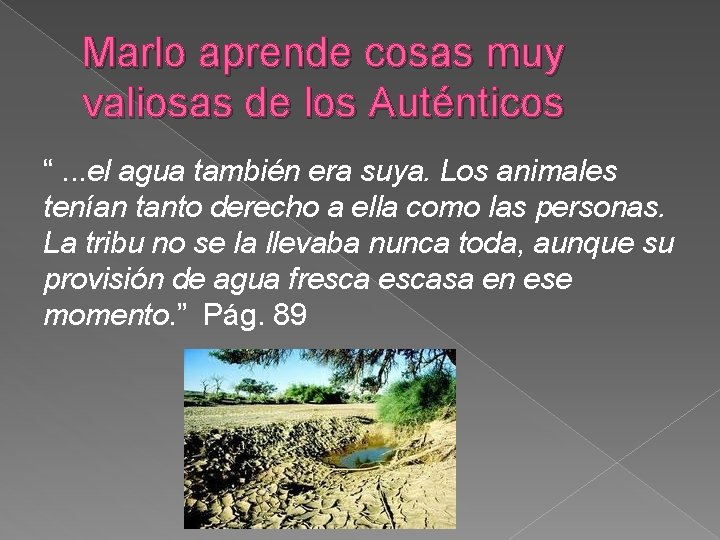 Marlo aprende cosas muy valiosas de los Auténticos “. . . el agua también