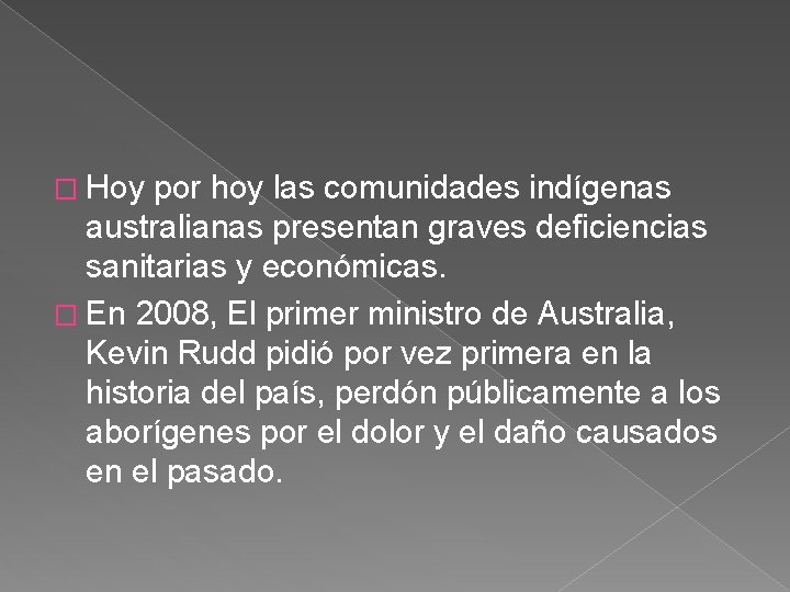 � Hoy por hoy las comunidades indígenas australianas presentan graves deficiencias sanitarias y económicas.