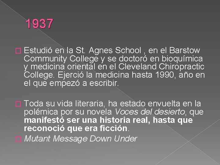 1937 � Estudió en la St. Agnes School , en el Barstow Community College