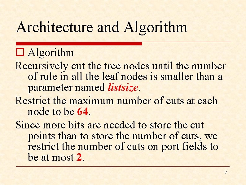 Architecture and Algorithm o Algorithm Recursively cut the tree nodes until the number of