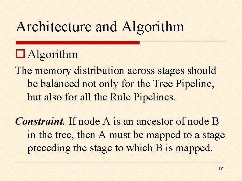 Architecture and Algorithm o Algorithm The memory distribution across stages should be balanced not