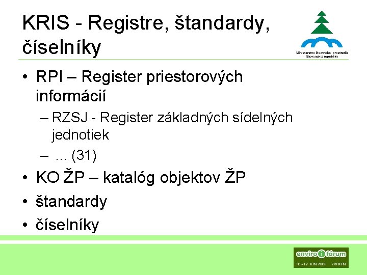 KRIS - Registre, štandardy, číselníky • RPI – Register priestorových informácií – RZSJ -