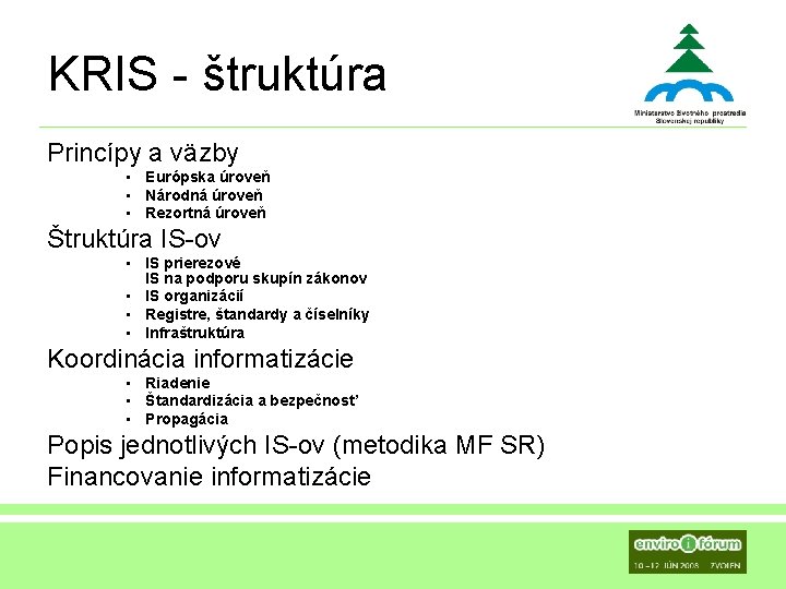 KRIS - štruktúra Princípy a väzby • Európska úroveň • Národná úroveň • Rezortná