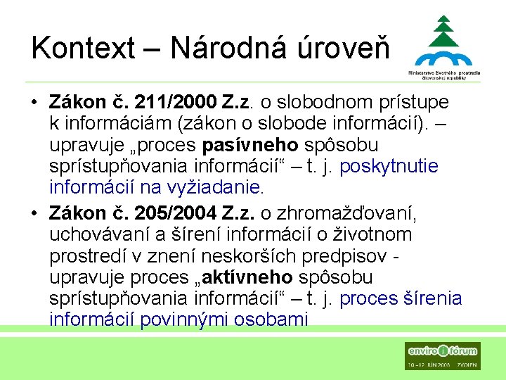 Kontext – Národná úroveň • Zákon č. 211/2000 Z. z. o slobodnom prístupe k