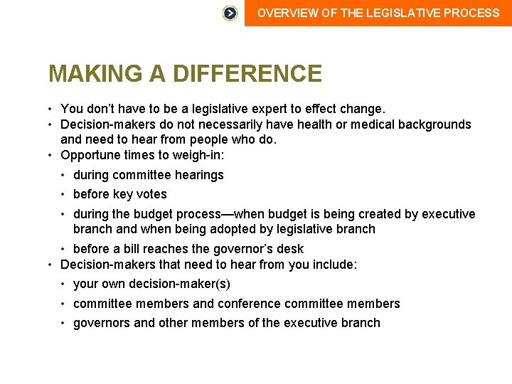 OVERVIEW OF THE LEGISLATIVE PROCESS MAKING A DIFFERENCE • You don’t have to be