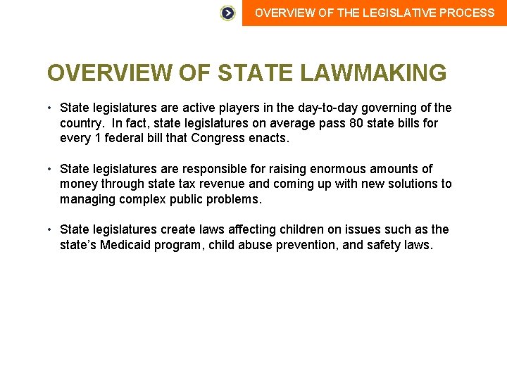 OVERVIEW OF THE LEGISLATIVE PROCESS OVERVIEW OF STATE LAWMAKING • State legislatures are active