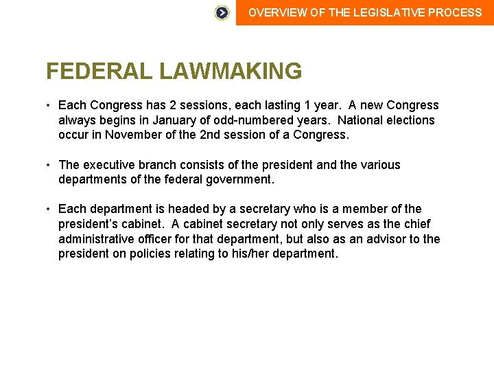 OVERVIEW OF THE LEGISLATIVE PROCESS FEDERAL LAWMAKING • Each Congress has 2 sessions, each