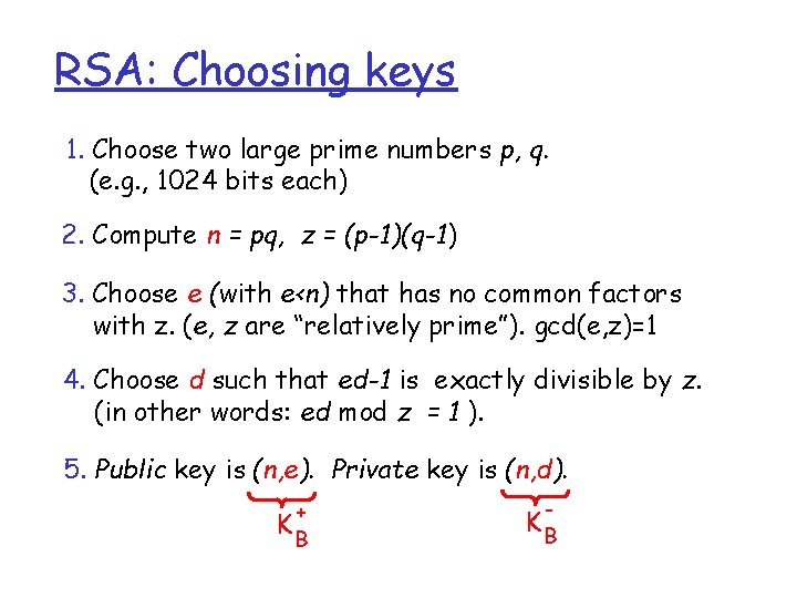 RSA: Choosing keys 1. Choose two large prime numbers p, q. (e. g. , RSA: Choosing keys 1. Choose two large prime numbers p, q. (e. g. ,