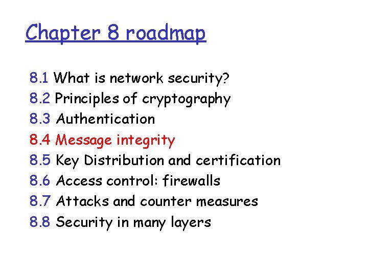 Chapter 8 roadmap 8. 1 What is network security? 8. 2 Principles of cryptography Chapter 8 roadmap 8. 1 What is network security? 8. 2 Principles of cryptography