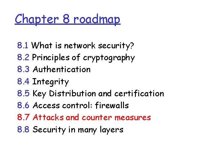Chapter 8 roadmap 8. 1 What is network security? 8. 2 Principles of cryptography Chapter 8 roadmap 8. 1 What is network security? 8. 2 Principles of cryptography