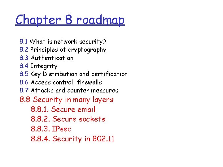 Chapter 8 roadmap 8. 1 What is network security? 8. 2 Principles of cryptography Chapter 8 roadmap 8. 1 What is network security? 8. 2 Principles of cryptography