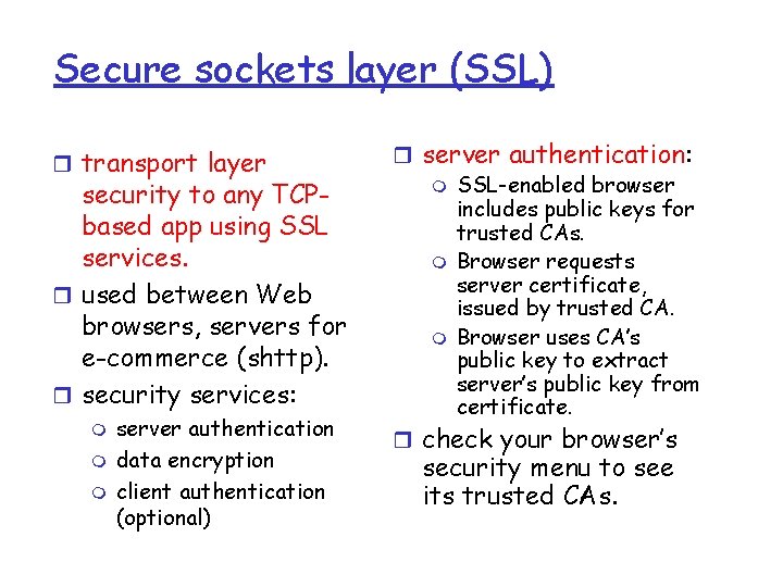 Secure sockets layer (SSL) r transport layer security to any TCPbased app using SSL Secure sockets layer (SSL) r transport layer security to any TCPbased app using SSL