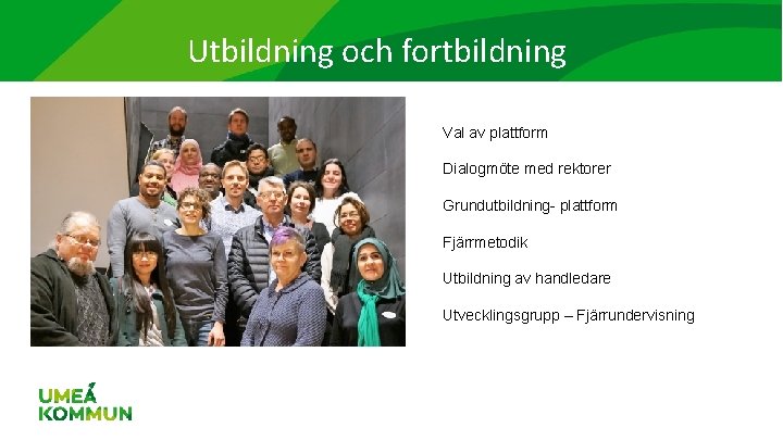 Utbildning och fortbildning Val av plattform Dialogmöte med rektorer Grundutbildning- plattform Fjärrmetodik Utbildning av