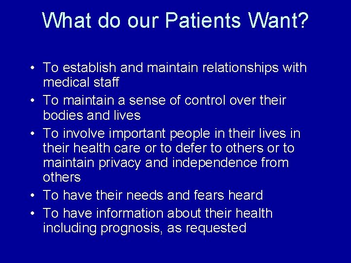 What do our Patients Want? • To establish and maintain relationships with medical staff