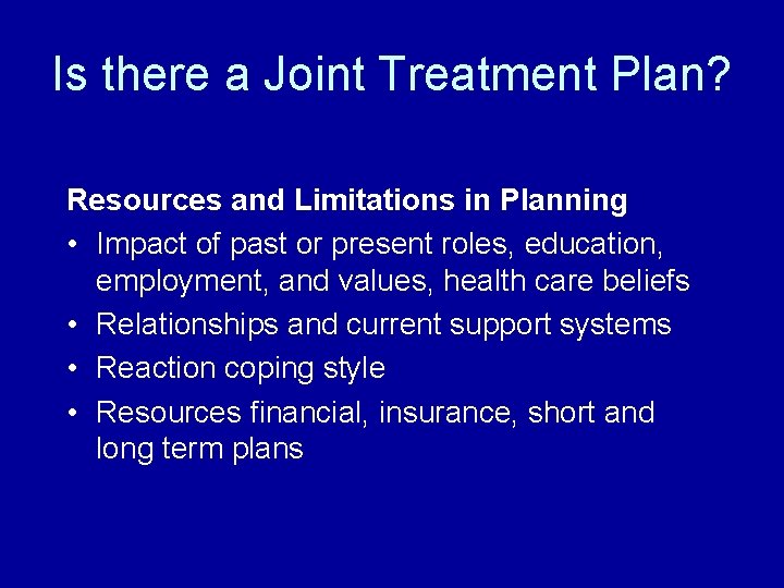 Is there a Joint Treatment Plan? Resources and Limitations in Planning • Impact of