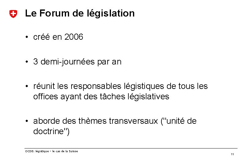 Le Forum de législation • créé en 2006 • 3 demi-journées par an •