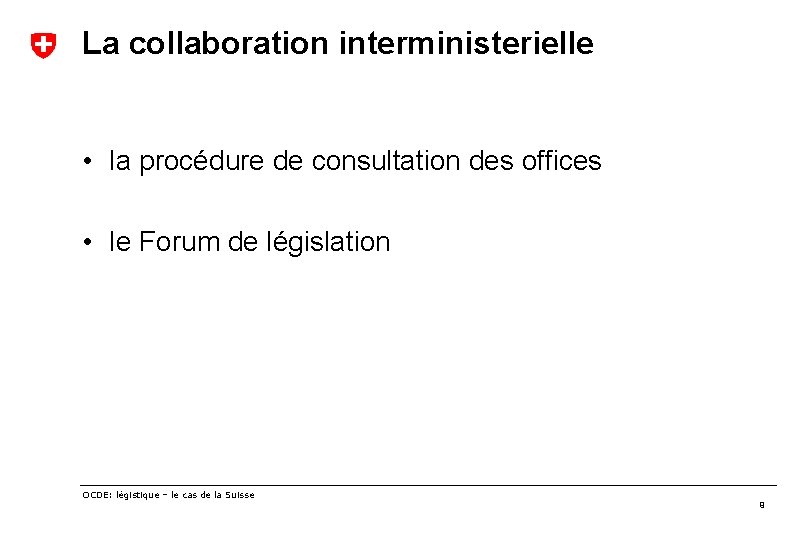 La collaboration interministerielle • la procédure de consultation des offices • le Forum de