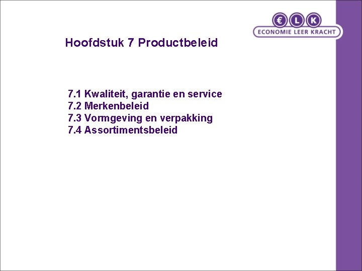 Hoofdstuk 7 Productbeleid 7. 1 Kwaliteit, garantie en service 7. 2 Merkenbeleid 7. 3