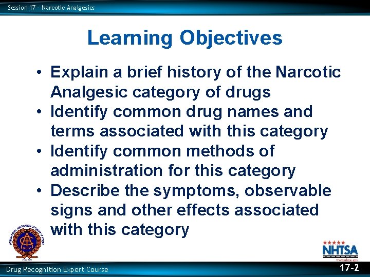 Session 17 – Narcotic Analgesics Learning Objectives • Explain a brief history of the