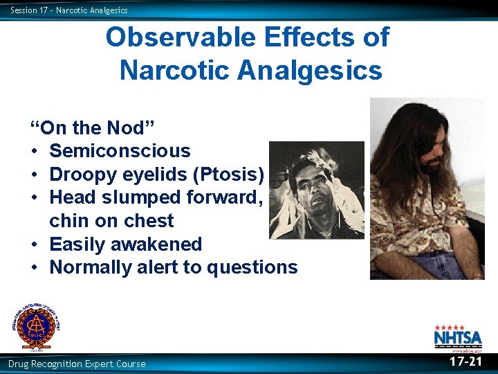 Session 17 – Narcotic Analgesics Observable Effects of Narcotic Analgesics “On the Nod” •