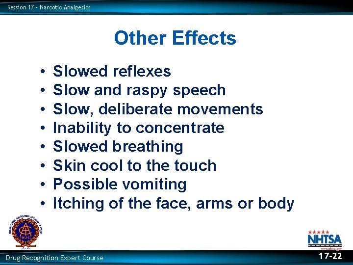 Session 17 – Narcotic Analgesics Other Effects • • Slowed reflexes Slow and raspy