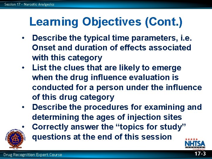 Session 17 – Narcotic Analgesics Learning Objectives (Cont. ) • Describe the typical time