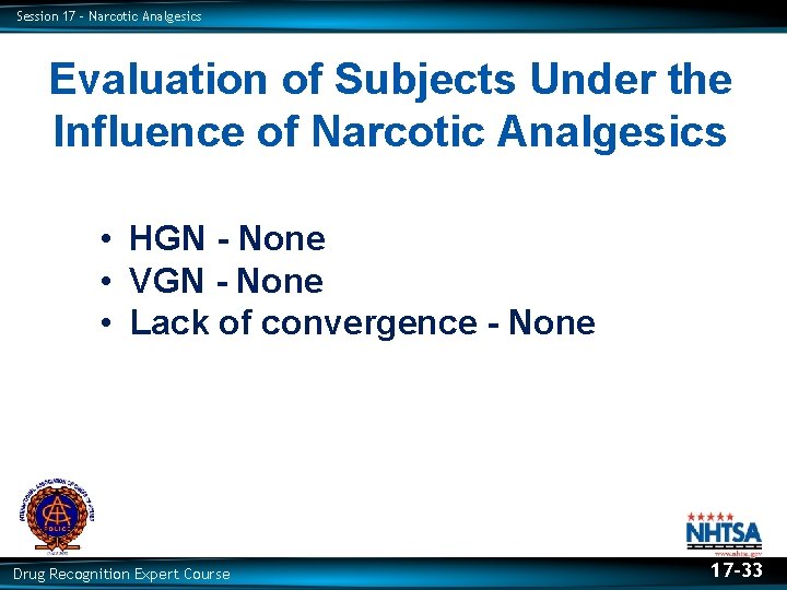 Session 17 – Narcotic Analgesics Evaluation of Subjects Under the Influence of Narcotic Analgesics