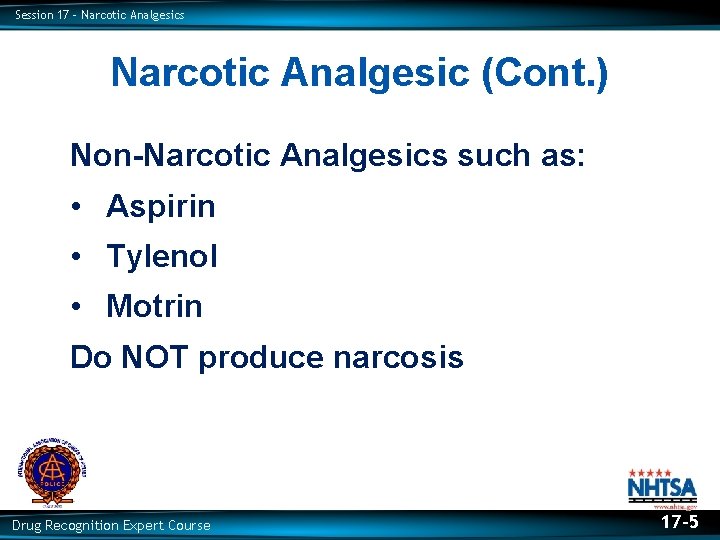 Session 17 – Narcotic Analgesics Narcotic Analgesic (Cont. ) Non-Narcotic Analgesics such as: •