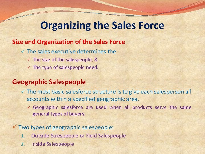 Organizing the Sales Force Size and Organization of the Sales Force ü The sales