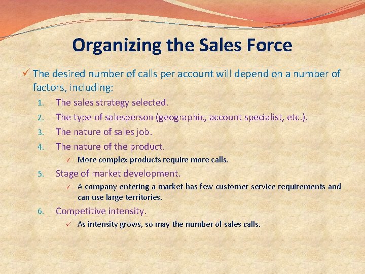 Organizing the Sales Force ü The desired number of calls per account will depend
