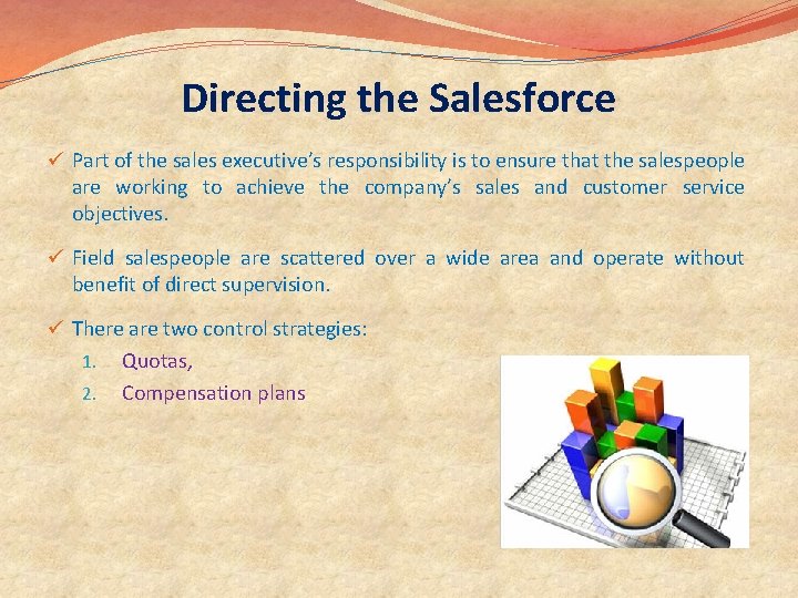 Directing the Salesforce ü Part of the sales executive’s responsibility is to ensure that