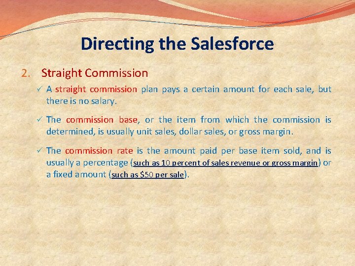 Directing the Salesforce 2. Straight Commission ü A straight commission plan pays a certain