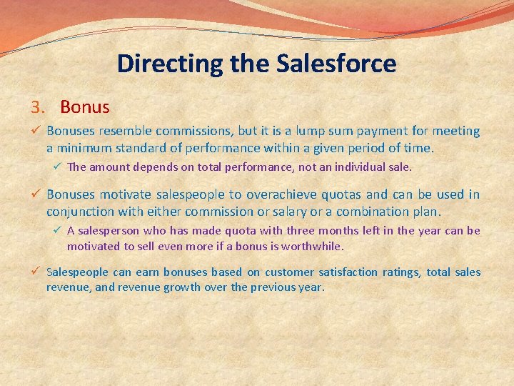 Directing the Salesforce 3. Bonus ü Bonuses resemble commissions, but it is a lump