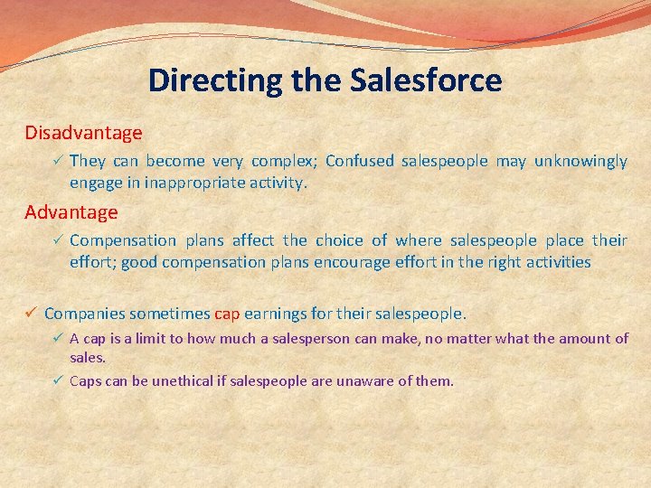 Directing the Salesforce Disadvantage ü They can become very complex; Confused salespeople may unknowingly