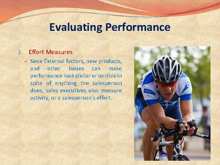 Evaluating Performance Effort Measures 2. ü Since External factors, new products, and other issues