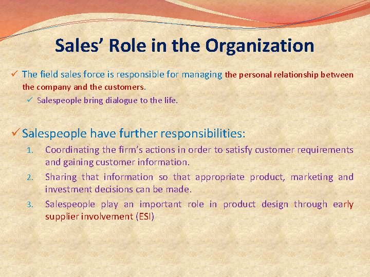 Sales’ Role in the Organization ü The field sales force is responsible for managing