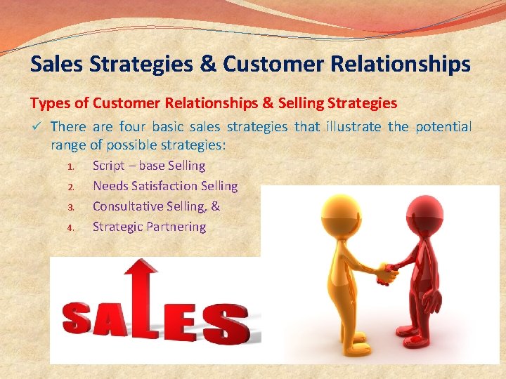 Sales Strategies & Customer Relationships Types of Customer Relationships & Selling Strategies ü There