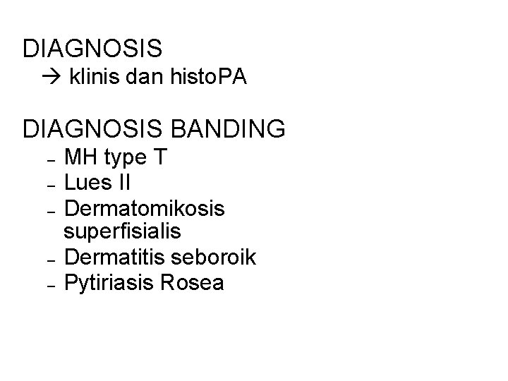 DIAGNOSIS klinis dan histo. PA DIAGNOSIS BANDING – – – MH type T Lues