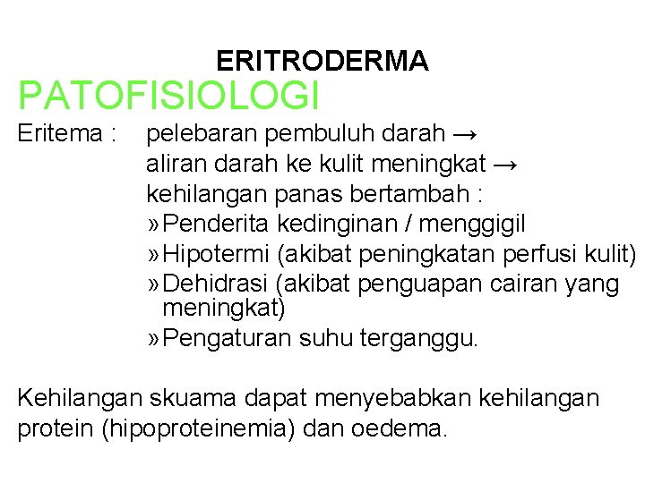 ERITRODERMA PATOFISIOLOGI Eritema : pelebaran pembuluh darah → aliran darah ke kulit meningkat →