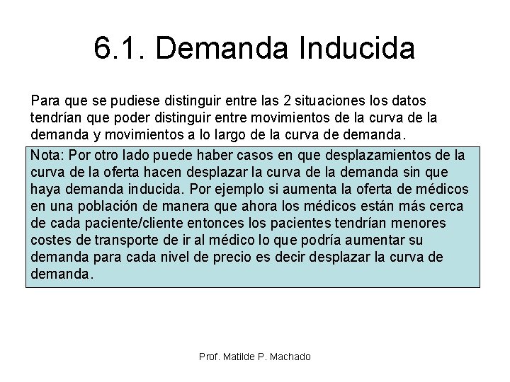 6. 1. Demanda Inducida Para que se pudiese distinguir entre las 2 situaciones los 6. 1. Demanda Inducida Para que se pudiese distinguir entre las 2 situaciones los