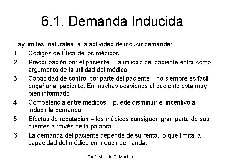 6. 1. Demanda Inducida Hay limites “naturales” a la actividad de inducir demanda: 1. 6. 1. Demanda Inducida Hay limites “naturales” a la actividad de inducir demanda: 1.