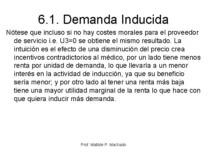 6. 1. Demanda Inducida Nótese que incluso si no hay costes morales para el 6. 1. Demanda Inducida Nótese que incluso si no hay costes morales para el