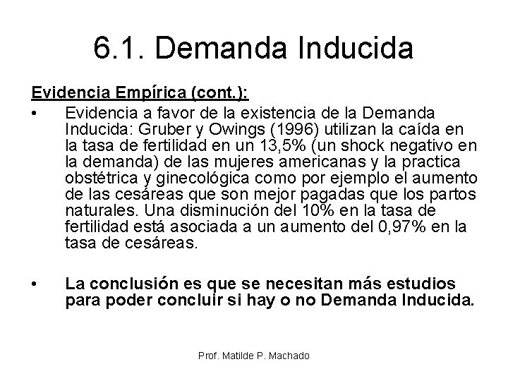 6. 1. Demanda Inducida Evidencia Empírica (cont. ): • Evidencia a favor de la 6. 1. Demanda Inducida Evidencia Empírica (cont. ): • Evidencia a favor de la