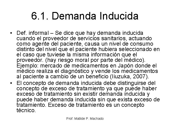 6. 1. Demanda Inducida • Def. informal – Se dice que hay demanda inducida 6. 1. Demanda Inducida • Def. informal – Se dice que hay demanda inducida