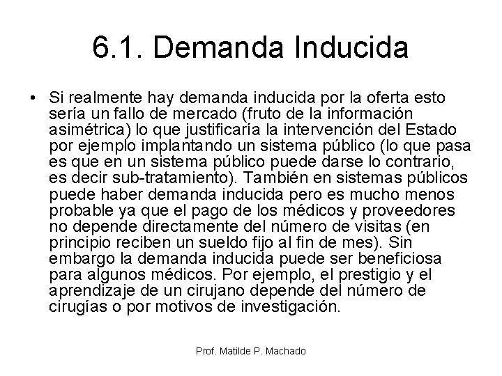 6. 1. Demanda Inducida • Si realmente hay demanda inducida por la oferta esto 6. 1. Demanda Inducida • Si realmente hay demanda inducida por la oferta esto