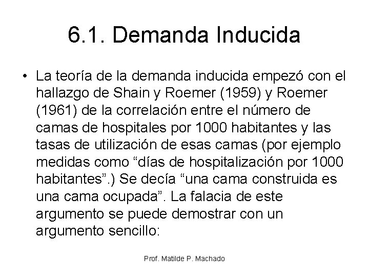 6. 1. Demanda Inducida • La teoría de la demanda inducida empezó con el 6. 1. Demanda Inducida • La teoría de la demanda inducida empezó con el